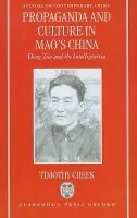 Propaganda and Culture in Mao's China - Cheek, Timothy (Associate Professor of History, Associate Professor of History, Colorado College)