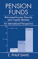 Pension Funds - Davis, E. Philip (, Senior Economist, Bank of England a  Research Associate, Financial Markets Group, London School of Economics a  currently on secondment to the European Monetary Institute, Basle)