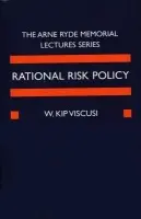 Rational Risk Policy - Viscusi, W. Kip (Cogan Professor of Law and Economics, Director of Program on Empirical Legal Studies, Cogan Professor of Law and Economics, Director of Program on Empirical Legal Studies, Harvard Law School)
