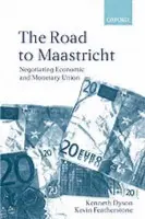Road To Maastricht - Dyson, Kenneth (Professor of European Studies, Professor of European Studies, University of Bradford) a Featherstone, Kevin (Professor of European Politics, Professor of European Politics, University of Bradford)