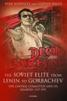 Soviet Elite from Lenin to Gorbachev - Mawdsley, Evan (Professor of International History, Professor of International History, University of Glasgow) a White, Stephen (Professor of Politics, Professor of Politics, University of Glasgow)