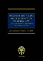 Exclusive Rights and State Monopolies under EC Law - Buendia Sierra, Jose Luis (Legal Adviser in the Cabinet of EC Commissioner Marcelino Oreja, Legal Adviser in the Cabinet of EC Commissioner Marcelino Oreja)