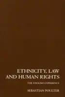 Ethnicity, Law and Human Rights - Poulter, Sebastian (Reader in Law, Reader in Law, University of Southampton)