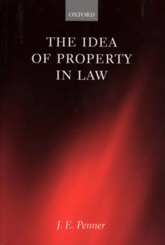 Idea of Property in Law - Penner, James (Professor of Property Law, University College London)