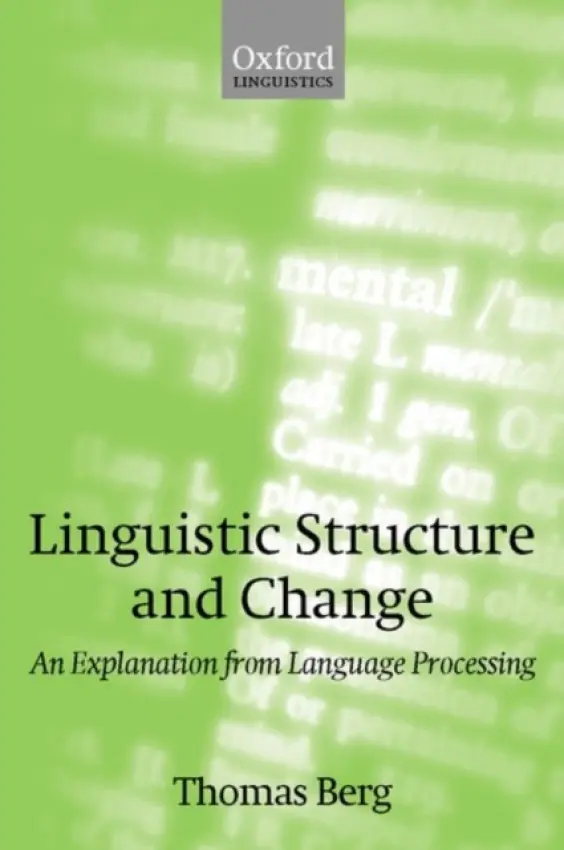 Linguistic Structure and Change - Berg, Thomas (Professor of Linguistics, Professor of Linguistics, University of Hamburg)