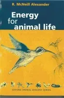 Energy for Animal Life - Alexander, R. McNeill (Department of Pure and Applied Biology, University of Leeds)