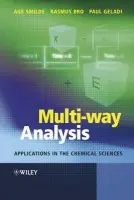Multi-way Analysis - Smilde, Age K. (University of Amsterdam, The Netherlands) a Bro, Rasmus (KVL, Denmark) a Geladi, Paul (SLU Robacksdalen, Sweden)