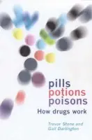 Pills, Potions and Poisons - Stone, Trevor (Department of Pharmacology, Department of Pharmacology, University of Glasgow) a Darlington, L. Gail (Consultant Physician, Consultant Physician, Epsom General Hospital)