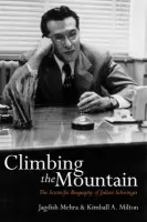 Climbing the Mountain - Mehra, Jagdish a Milton, Kimball (, Department of Physics, University of Oklahoma)
