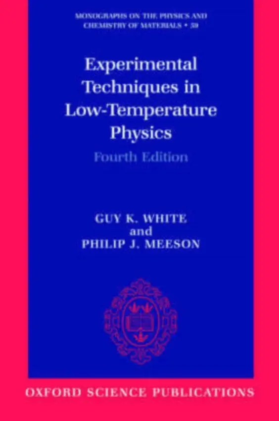 Experimental Techniques in Low-Temperature Physics - White, Guy (, Honorary Fellow at CSIRO National Measurement Laboratory, Sydney, and Visitng Fellow at ANU Canberra) a Meeson, Philip (, H.H. Wills Physics Laboratory, University of Bristol)