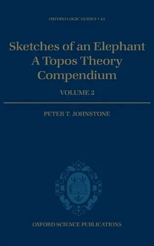 Sketches of an Elephant: A Topos Theory Compendium - Johnstone, Peter T. (, Reader in the Foundations of Mathematics, University of Cambridge, Cambridge, UK)