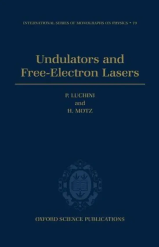 Undulators and Free-Electron Lasers - Luchini, P. (Research Scientist, Research Scientist, University of Naples, Italy) a Motz, H. (late Emeritus Professor of Engineering, late Emeritus Professor of Engineering, Oxford University)
