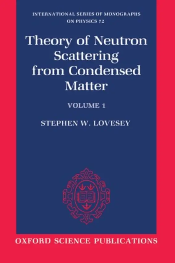 Theory of Neutron Scattering from Condensed Matter: Volume I: Nuclear Scattering - Lovesey, Stephen W.
