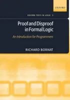 Proof and Disproof in Formal Logic - Bornat, Richard (School of Computing Science, Middlesex University)