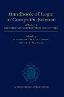 Handbook of Logic in Computer Science: Volume 1. Background: Mathematical Structures