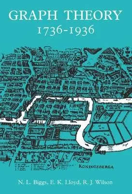 Graph Theory 1736-1936 - Biggs, Norman L. (Professor, Professor, London School of Economics) a Lloyd, E. Keith (, University of Southampton) a Wilson, Robin J. (Senior Lecturer, Senior Lecturer, The Open University)