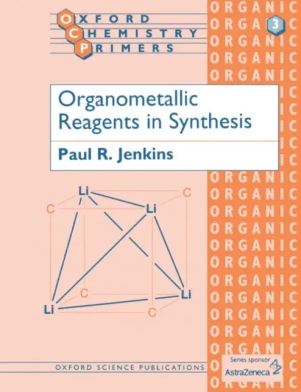 Organometallic Reagents in Synthesis - Jenkins, Paul R. (Lecturer, Department of Chemistry, Lecturer, Department of Chemistry, University of Leicester)