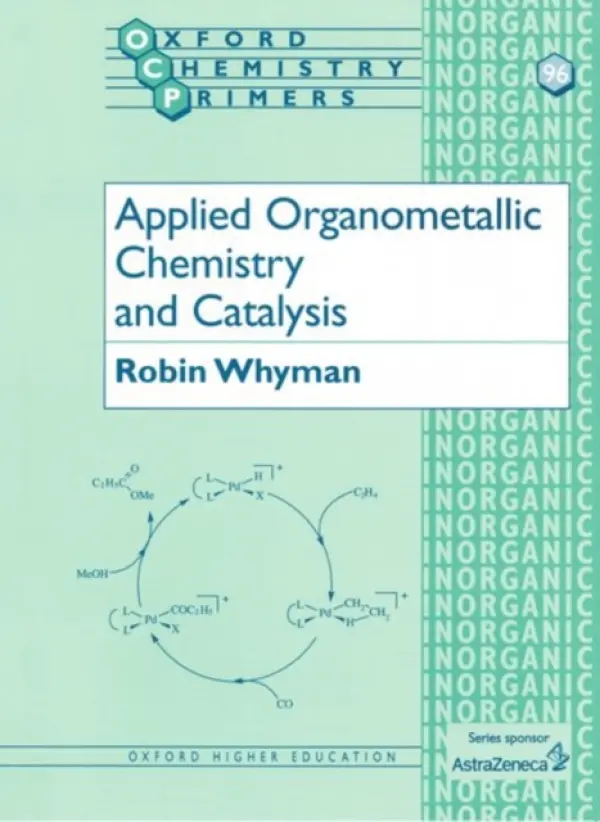 Applied Organometallic Chemistry and Catalysis - Whyman, Robin (, University of Liverpool)