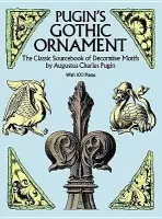 Pugin's Gothic Ornament - Pugin, Augustus C.