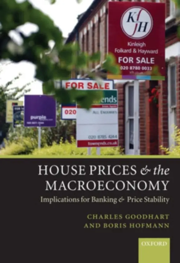 House Prices and the Macroeconomy - Goodhart, Charles (, London School of Economics) a Hofmann, Boris (, Deutsche Bundesbank)