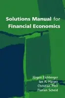 Solutions Manual for Financial Economics - Eichberger, Jurgen (, University of Heidelberg) a Harper, Ian R. (, University of Melbourne) a Pfeil, Christian (, Government of Saarland, Germany) a Scheid, Florian (, University of Saarland)