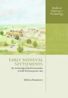 Early Medieval Settlements - Hamerow, Helena (University Lecturer in Medieval Archaeology and Fellow of St Cross College, Oxford, University Lecturer in Medieval Archaeology and Fellow of St Cross College, Oxford, Institute of Archaeology, University of Oxford)