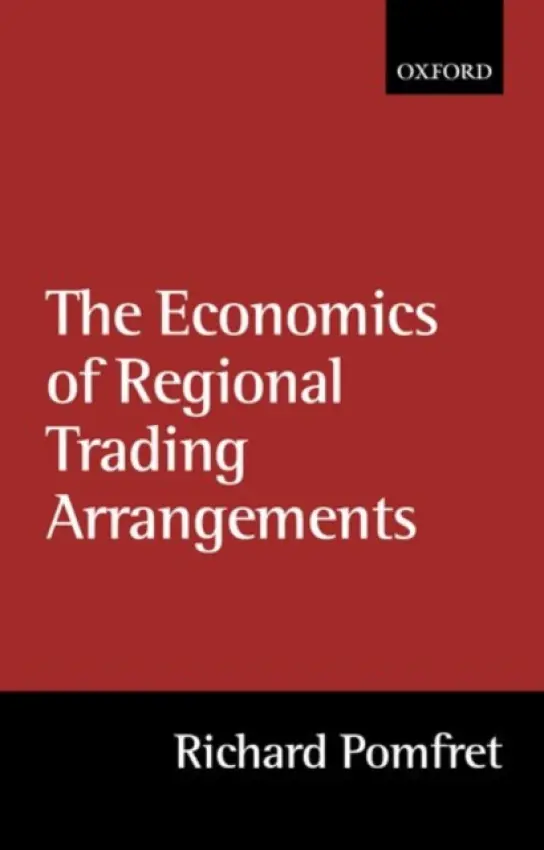 Economics of Regional Trading Arrangements - Pomfret, Richard (, University of Adelaide)