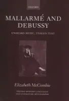 Mallarme and Debussy - McCombie, Elizabeth (, Junior Research Fellow, St John's College, Oxford)