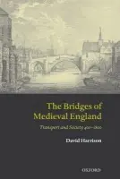 Bridges of Medieval England - Harrison, David (Clerk to the House of Commons)
