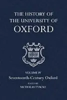 History of the University of Oxford: Volume IV: Seventeenth-Century Oxford