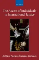 Access of Individuals to International Justice - Cancado Trindade, Antonio Augusto (, Judge of the International Court of Justice)