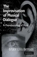 Improvisation of Musical Dialogue - Benson, Bruce Ellis (Wheaton College, Illinois)