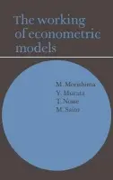 Working of Econometric Models - Morishima, M. a Murata, Y. a Nosse, T. a Saito, M.