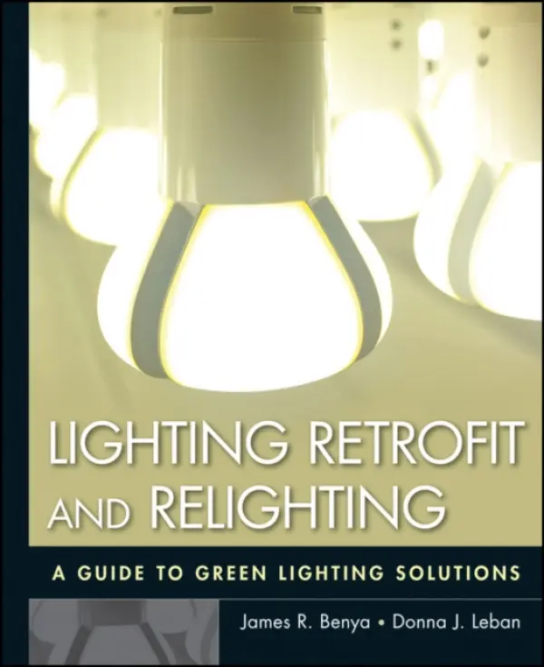 Lighting Retrofit and Relighting - Benya, James R. a Leban, Donna J.