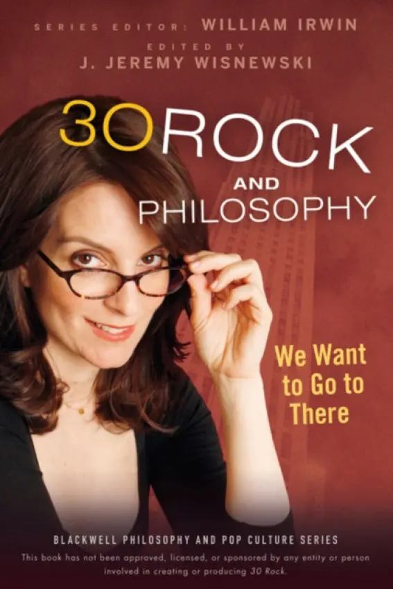 30 Rock and Philosophy - Irwin, William (King's College, Wilkes-Barre, PA)