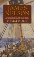 By Force Of Arms - Nelson, James