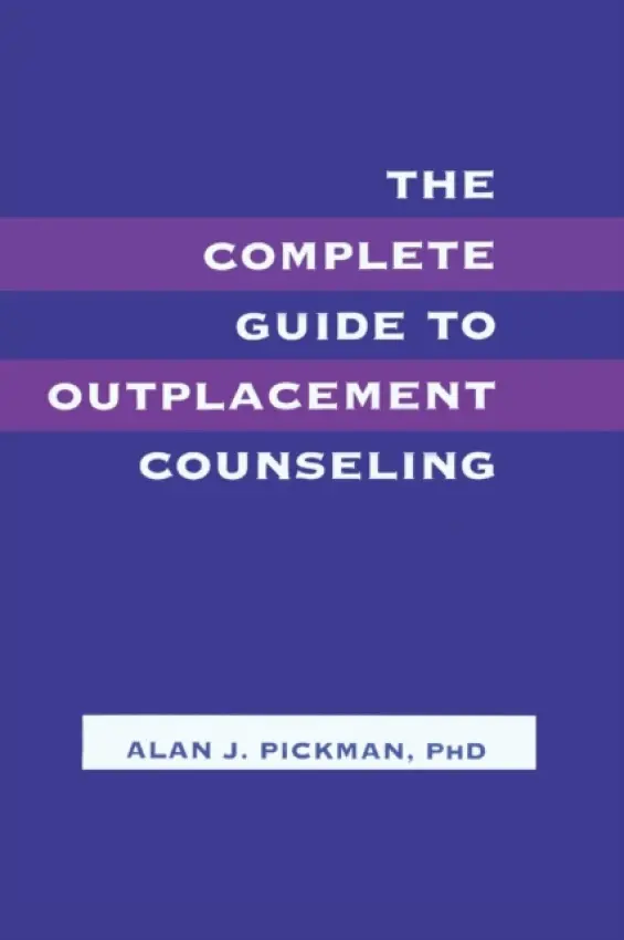 Complete Guide To Outplacement Counseling - Pickman, Alan J.