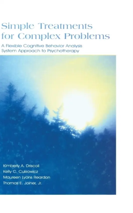 Simple Treatments for Complex Problems - Driscoll, Kimberly A. a Cukrowicz, Kelly C.