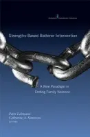 Strengths-Based Batterer Intervention - Simmons, Catherine