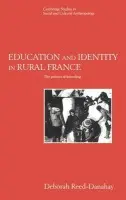 Education and Identity in Rural France - Reed-Danahay, Deborah (Professor of Anthropology, University of Texas, Arlington)