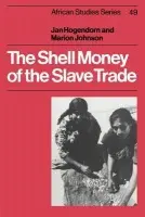 Shell Money of the Slave Trade - Hogendorn, Jan a Johnson, Marion
