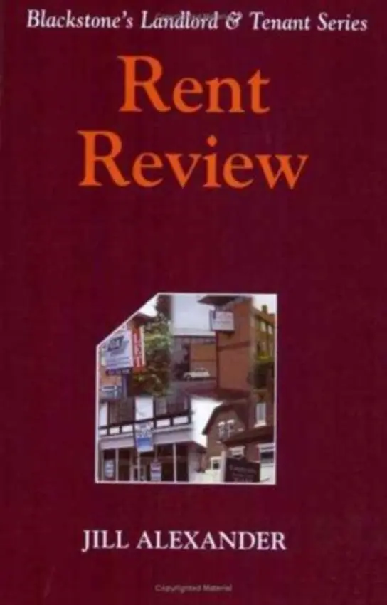 Blackstone's Landlord and Tennant Series: Rent Review - Alexander, Jill (Lecturer in Law, Lecturer in Law, University of Northumbria, Newcastle Upon Tyne)