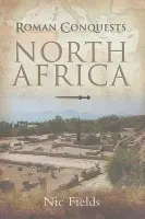 Roman Conquests: North Africa - Nic Fields
