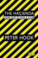 The Hacienda (How Not to Run a Club) - Peter Hook