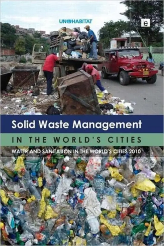 Solid Waste Management in the World's Cities - Un-Habitat