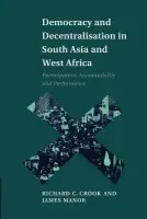 Democracy and Decentralisation in South Asia and West Africa - Crook, Richard C. (University of Glasgow) a Manor, James (University of Sussex)