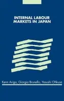 Internal Labour Markets in Japan - Ariga, Kenn (Kyoto University, Japan) a Brunello, Giorgio (Universita degli Studi di Padova, Italy) a Ohkusa, Yasushi (Osaka City University, Japan)