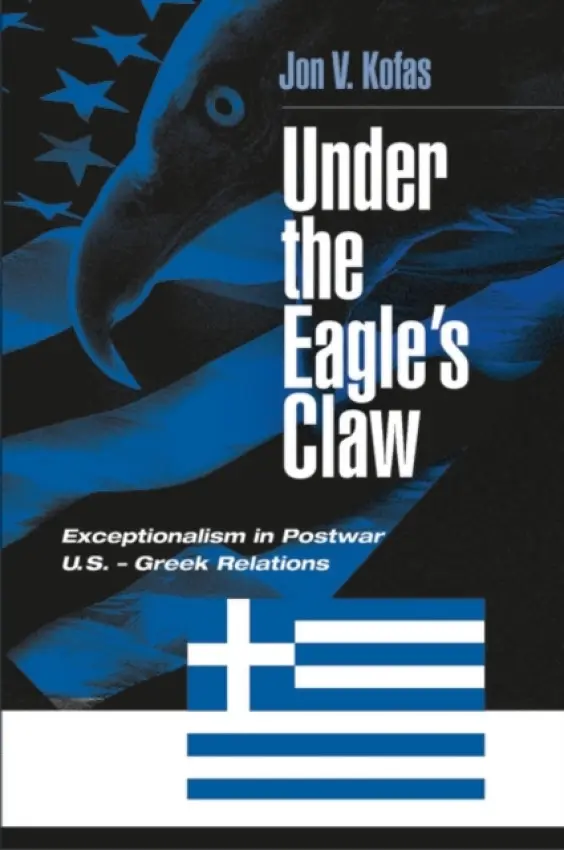 Under the Eagle's Claw - Kofas, Jon
