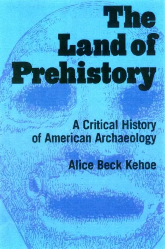Land of Prehistory - Kehoe, Alice Beck