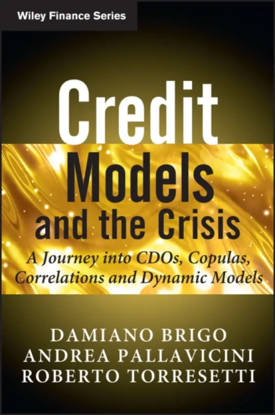 Credit Models and the Crisis - Brigo, Damiano (DerivativeFitch) a Pallavicini, Andrea (Banca Leonardo) a Torresetti, Roberto (BBVA)